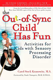 Out-of-Sync Child Has Fun: Activities for Kids with Sensory Processing Disorder
